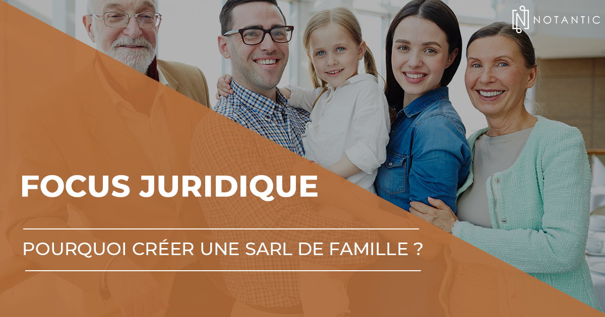 Pourquoi créer une SARL de famille ?