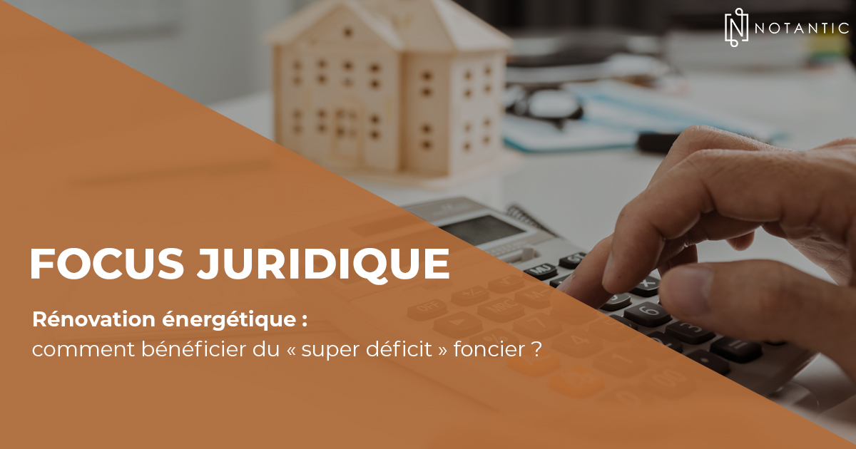 Rénovation énergétique : comment bénéficier du « super déficit » foncier ?